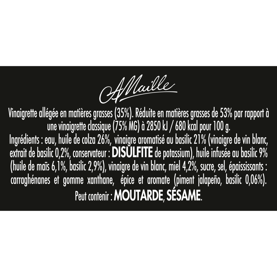 Texte présentant la composition de la vinaigrette légère Maille au basilic avec pointe de miel. Le visuel indique une réduction de 53 % de matières grasses par rapport à une vinaigrette classique. La recette contient notamment de l’eau, de l’huile de colza (26 %), du vinaigre aromatisé au basilic (21 %), de l’huile infusée au basilic (9 %), du miel (4,2 %), du sucre, du sel et des épices. Les allergènes potentiels mentionnés sont la moutarde et le sésame, ainsi que les sulfites utilisés comme conservateurs.